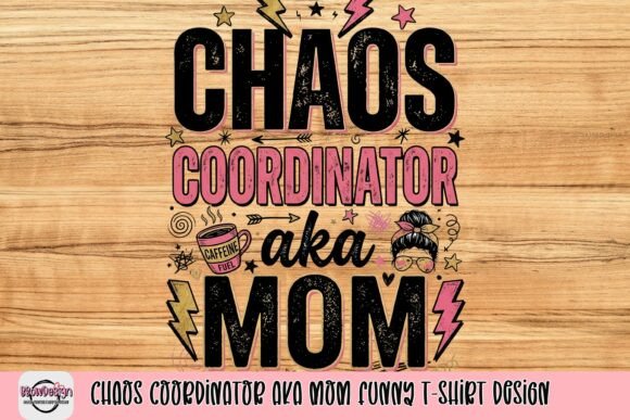 Bring the Humor: The Chaos Coordinator Mom Design