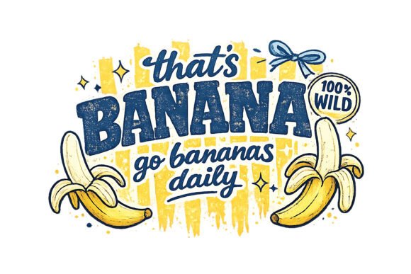 Thats Banana Funny Quote Design: Adding Playful Charm to Your Projects